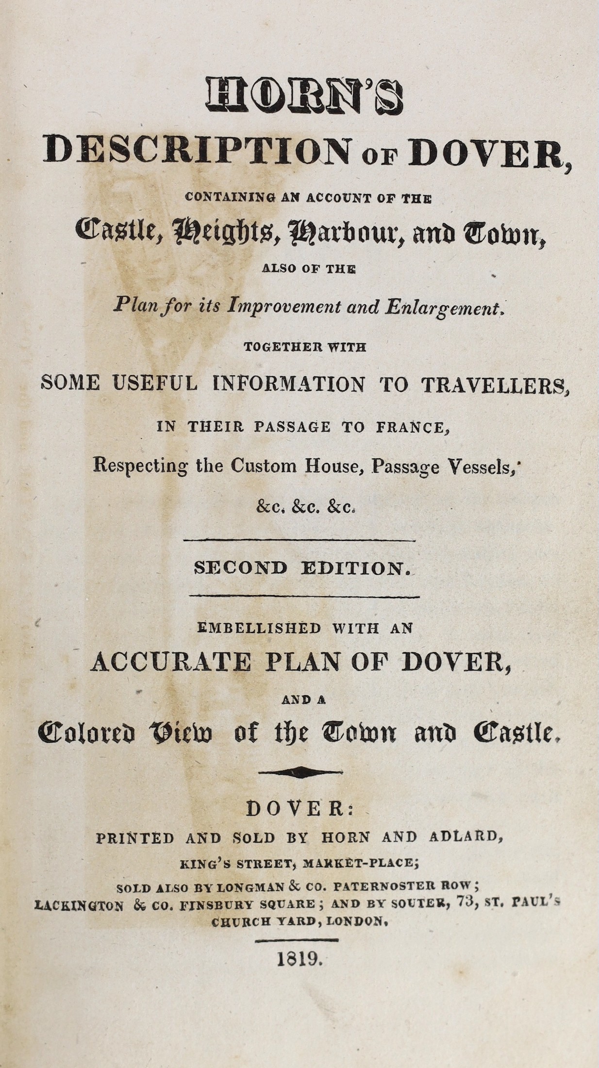 DOVER: Horn's Description of Dover ... also for the plan for its improvement ... Together with some useful information to travellers in their passage to France, respecting the Custom House, Passage Vessels, &c. 2nd editi